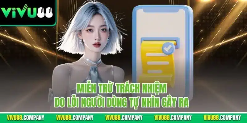Miễn trừ trách nhiệm do lỗi người dùng tự nhìn gây ra 