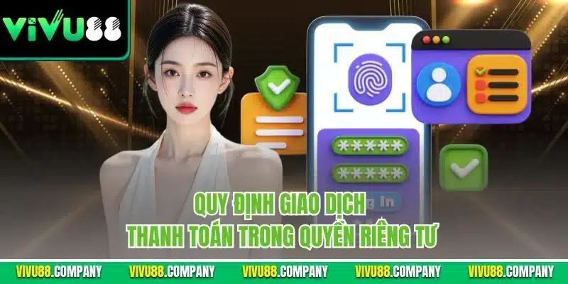 Quy định giao dịch thanh toán trong quyền riêng tư